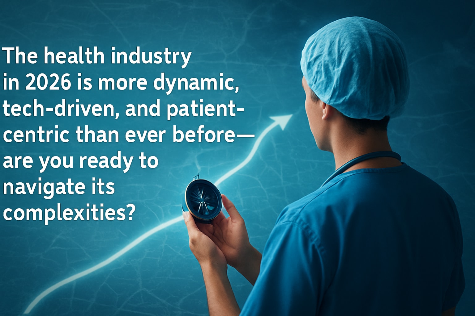 Guide to Navigating the Health Industry in 2026